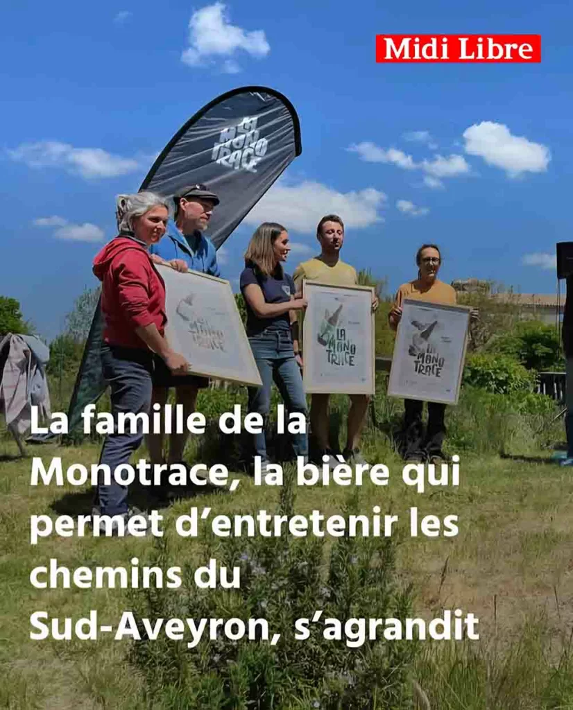 La Monotrace la bière qui permet d'entretenir les chemins du Sud-Aveyron, s'agrandit. La Monotrace la bière qui permet de nettoyer les chemins, s'agrandit.